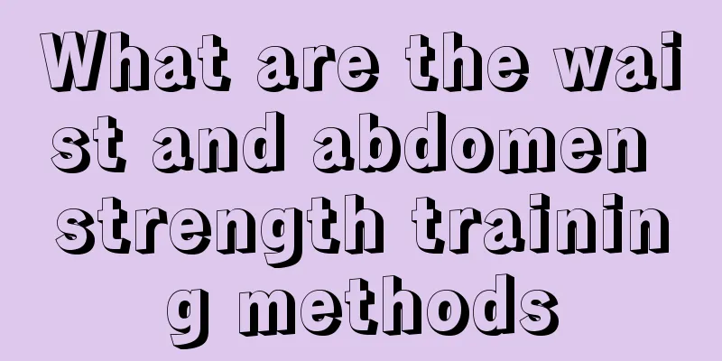 What are the waist and abdomen strength training methods