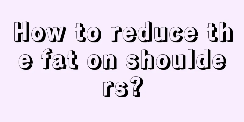 How to reduce the fat on shoulders?
