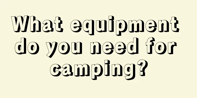 What equipment do you need for camping?