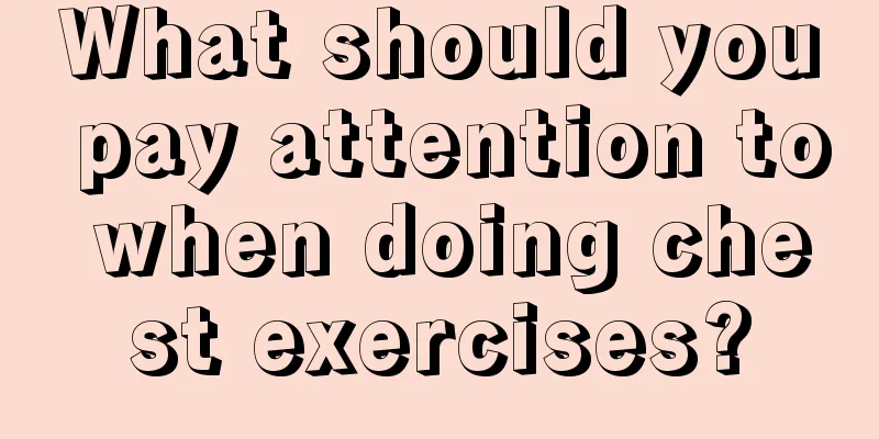 What should you pay attention to when doing chest exercises?