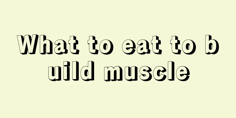 What to eat to build muscle