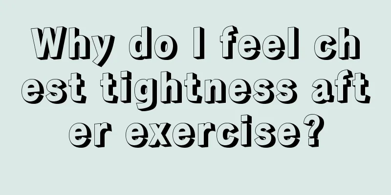 Why do I feel chest tightness after exercise?