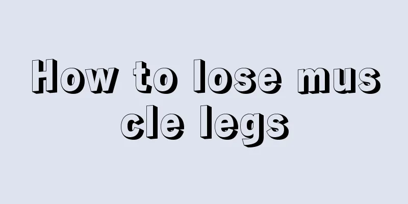 How to lose muscle legs