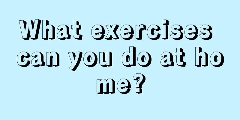 What exercises can you do at home?