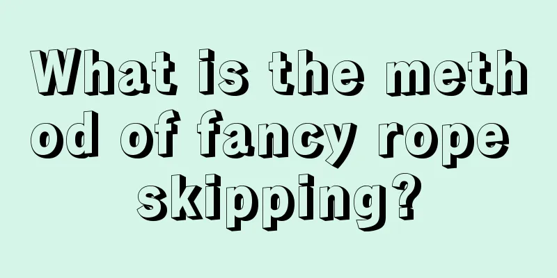 What is the method of fancy rope skipping?