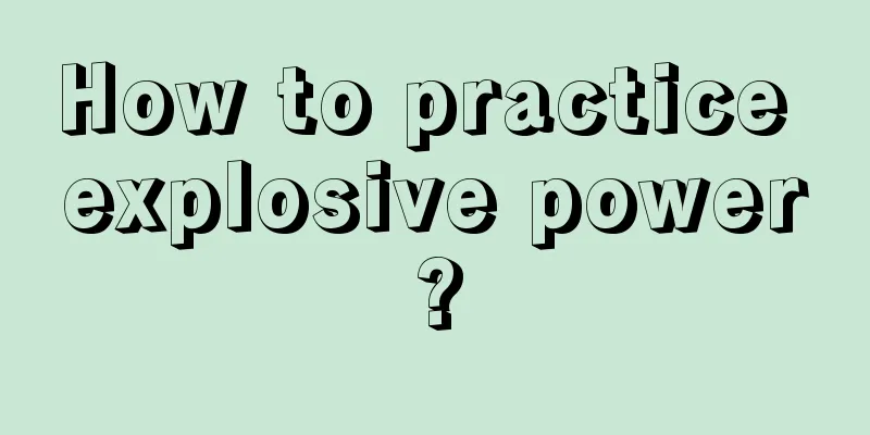 How to practice explosive power?