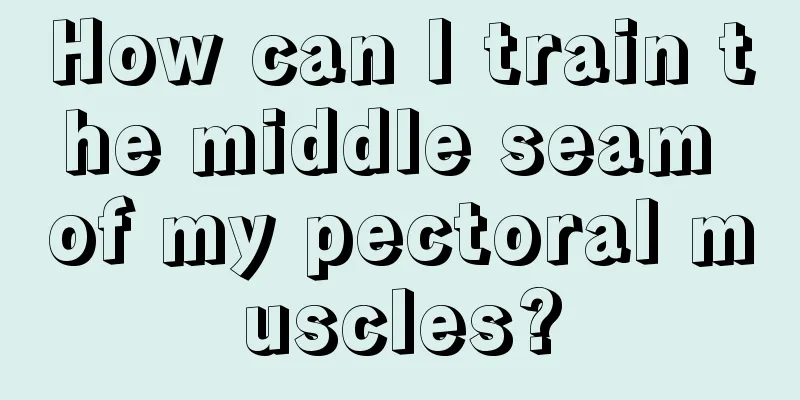 How can I train the middle seam of my pectoral muscles?
