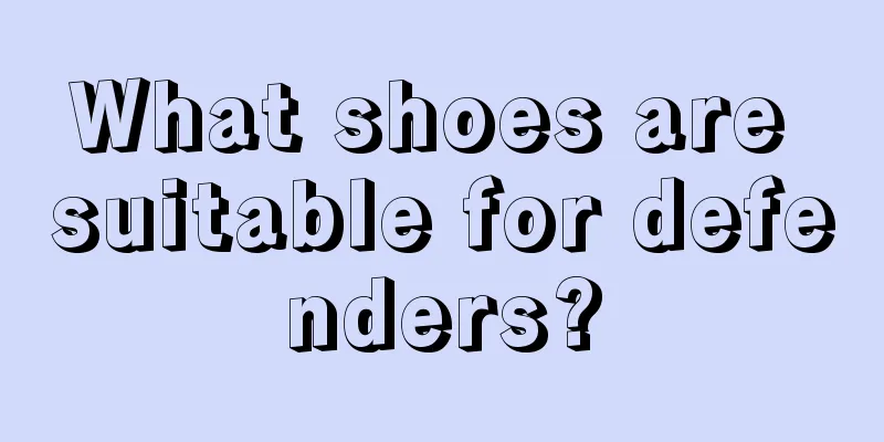 What shoes are suitable for defenders?