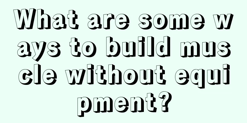 What are some ways to build muscle without equipment?