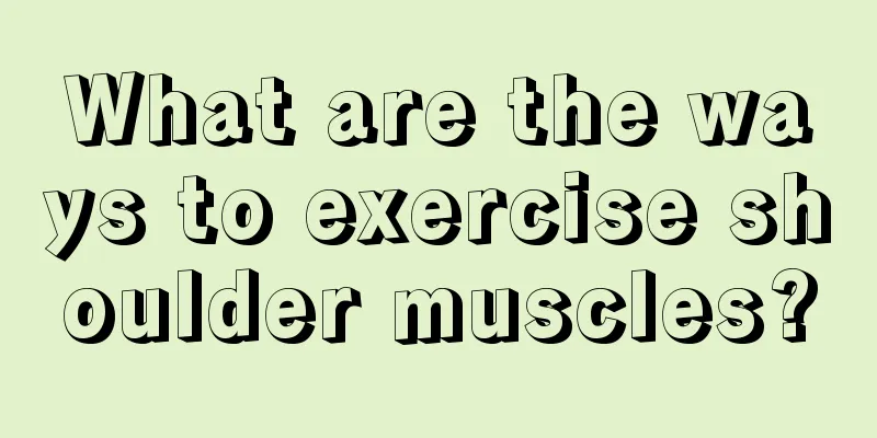 What are the ways to exercise shoulder muscles?