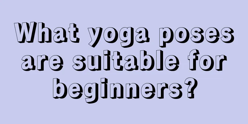 What yoga poses are suitable for beginners?