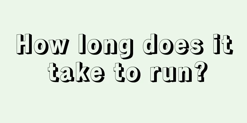 How long does it take to run?