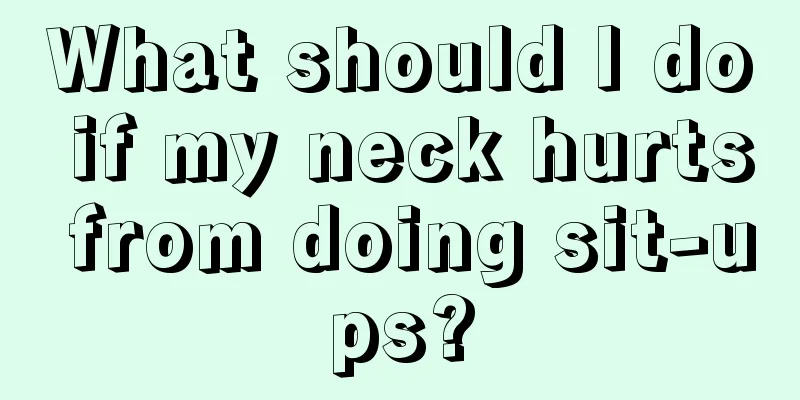 What should I do if my neck hurts from doing sit-ups?