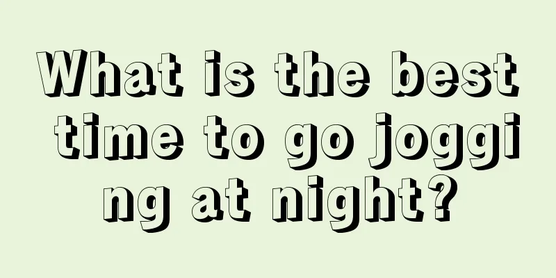 What is the best time to go jogging at night?
