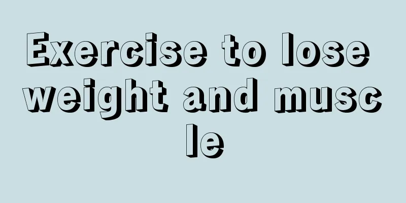Exercise to lose weight and muscle