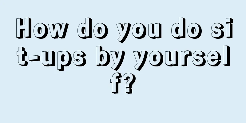 How do you do sit-ups by yourself?