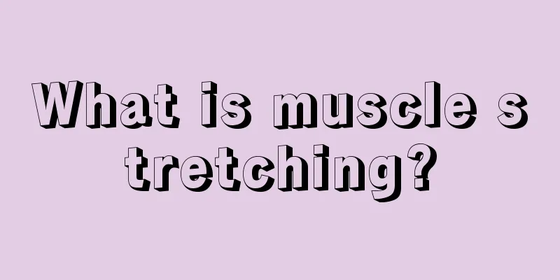What is muscle stretching?