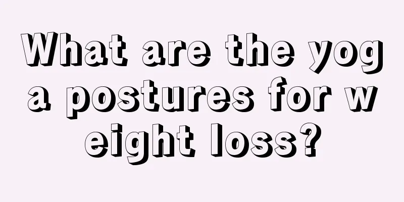 What are the yoga postures for weight loss?