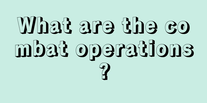 What are the combat operations?