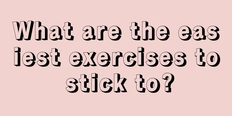 What are the easiest exercises to stick to?