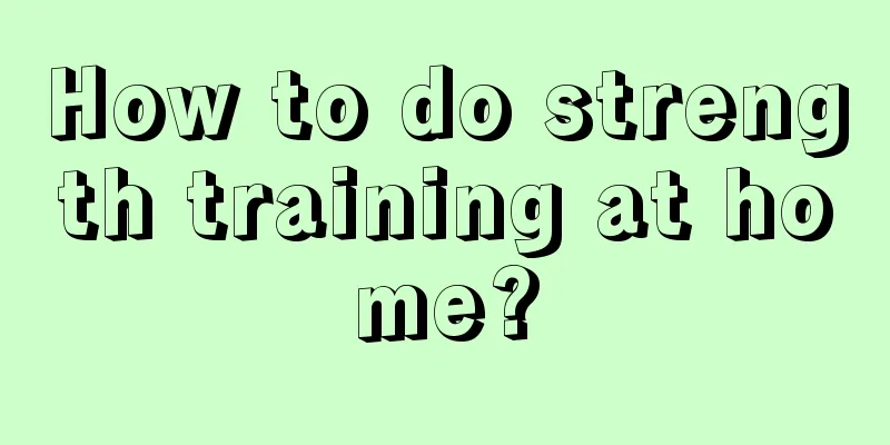 How to do strength training at home?
