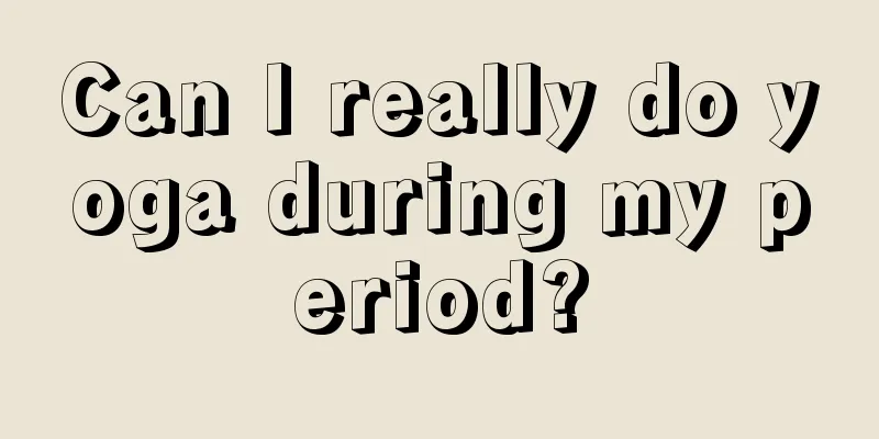 Can I really do yoga during my period?