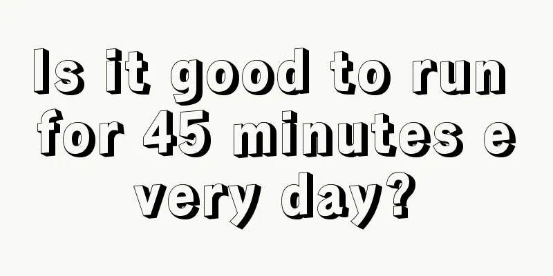 Is it good to run for 45 minutes every day?
