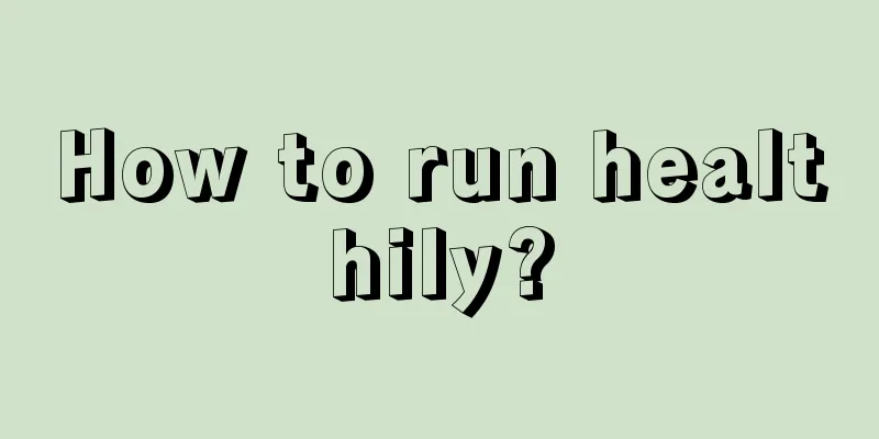 How to run healthily?