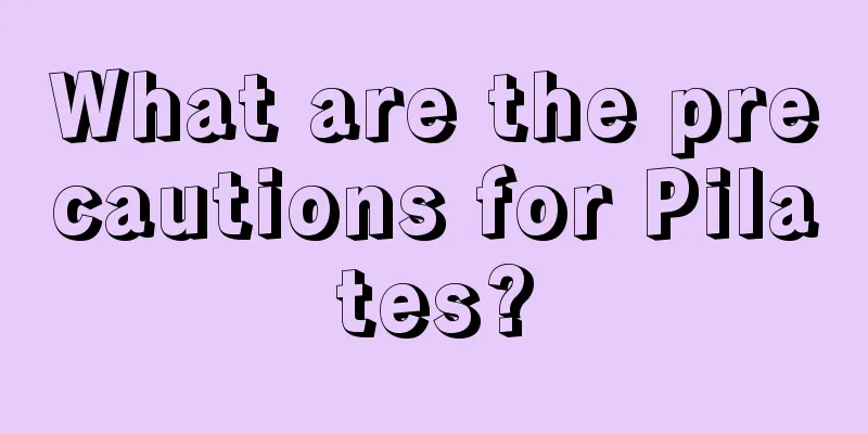 What are the precautions for Pilates?