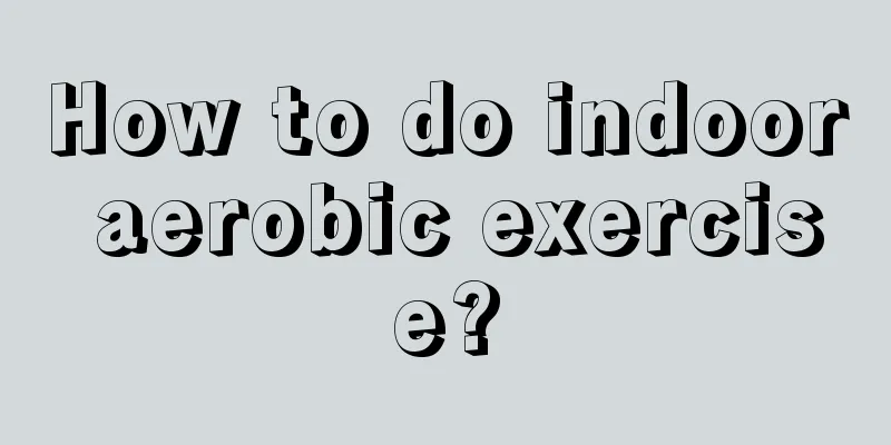 How to do indoor aerobic exercise?