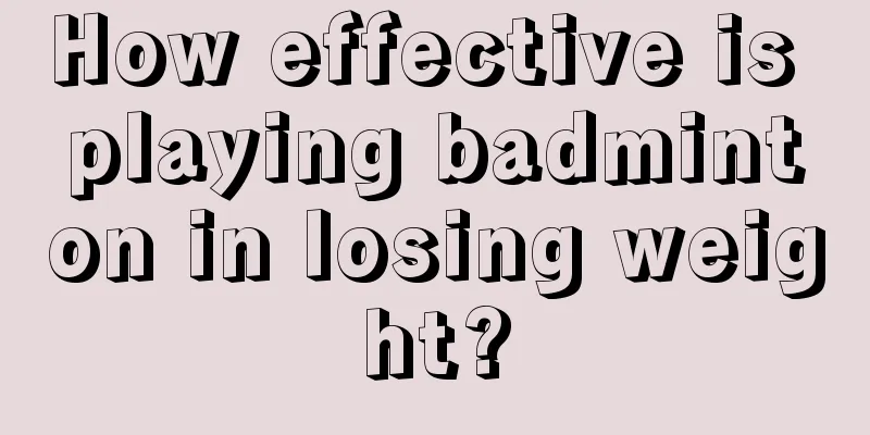 How effective is playing badminton in losing weight?
