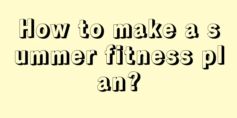 How to make a summer fitness plan?