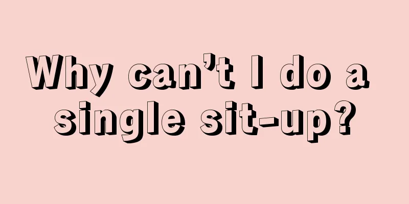 Why can’t I do a single sit-up?