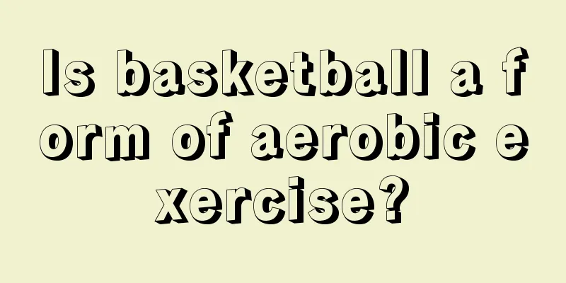 Is basketball a form of aerobic exercise?