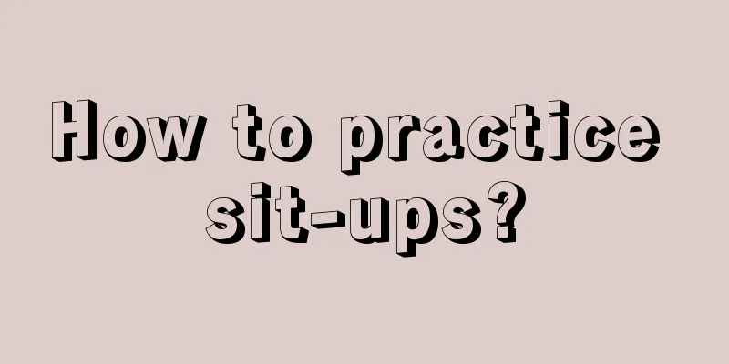 How to practice sit-ups?