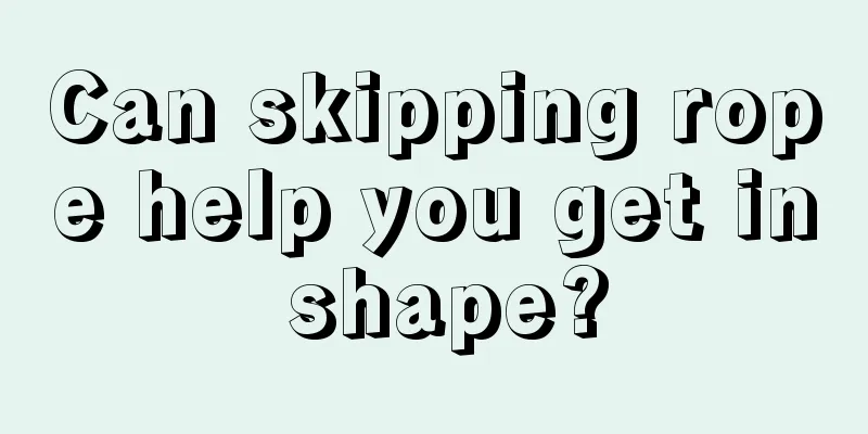 Can skipping rope help you get in shape?