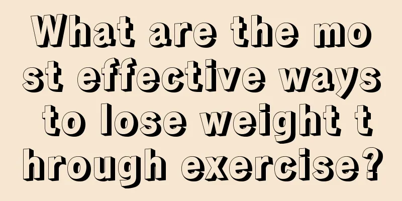 What are the most effective ways to lose weight through exercise?