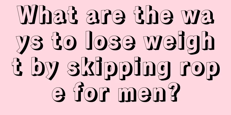 What are the ways to lose weight by skipping rope for men?