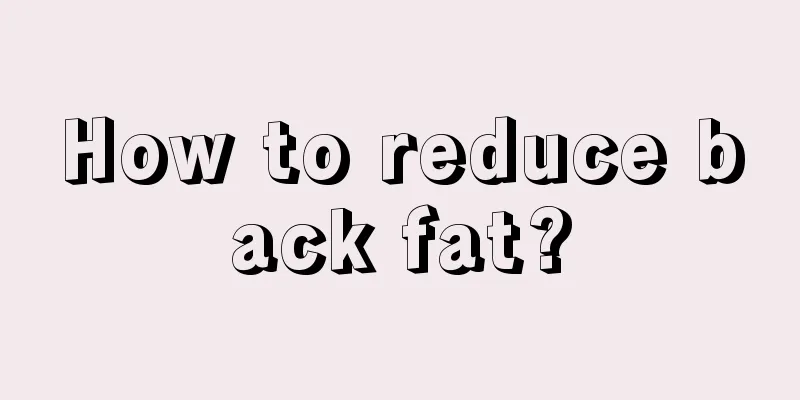 How to reduce back fat?