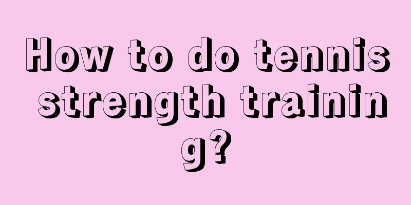 How to do tennis strength training?