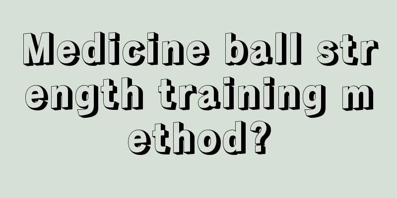 Medicine ball strength training method?