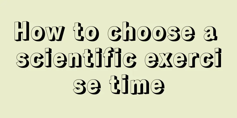 How to choose a scientific exercise time