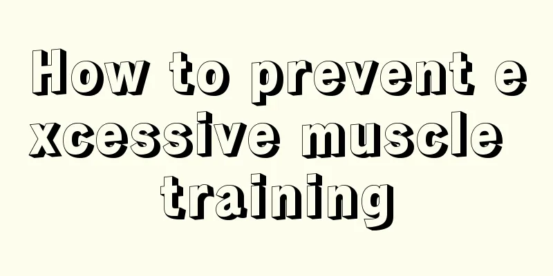 How to prevent excessive muscle training