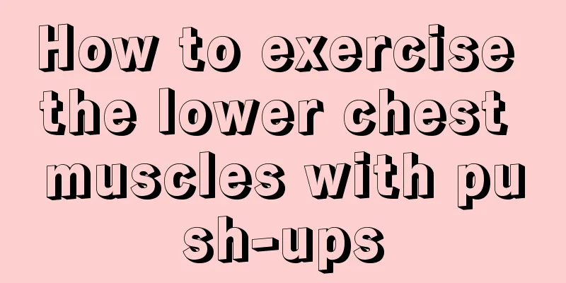 How to exercise the lower chest muscles with push-ups