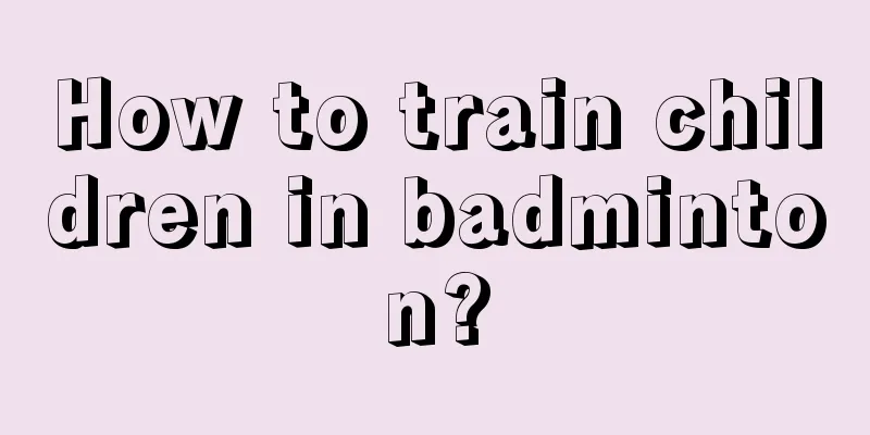 How to train children in badminton?