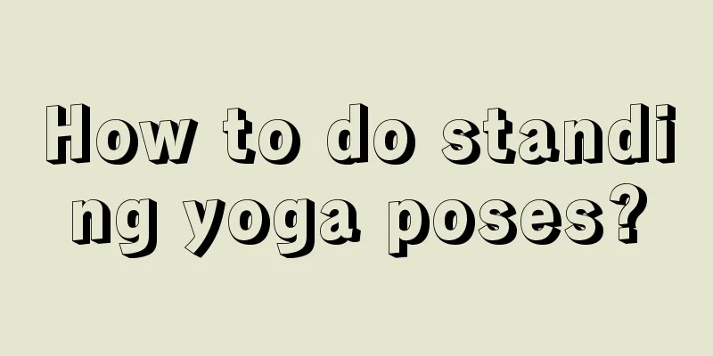 How to do standing yoga poses?