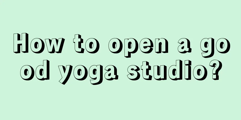 How to open a good yoga studio?