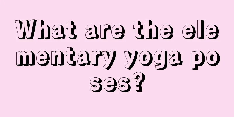 What are the elementary yoga poses?