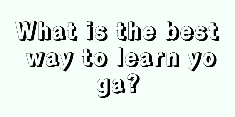 What is the best way to learn yoga?