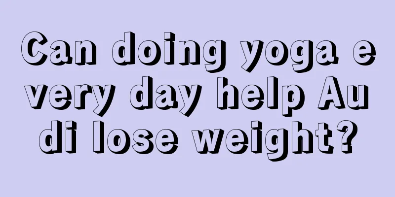 Can doing yoga every day help Audi lose weight?